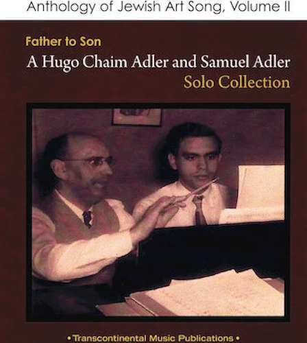 Anthology of Jewish Art Song, Vol. 2 - Father to Son: A Hugo Chaim Adler & Samuel Adler Solo Collection