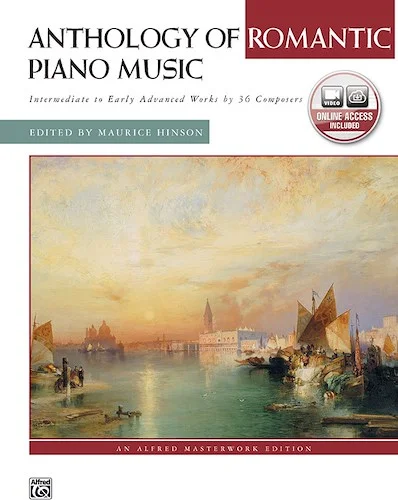 Anthology of Romantic Piano Music with Performance Practices in Romantic Piano Music: Intermediate to Early Advanced works by 36 Composers