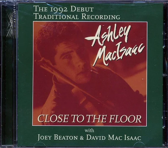 Ashley MacIsaac, Joey Beaton, David MacIsaac - Close To The Floor: The 1992 Debut Traditional Recording