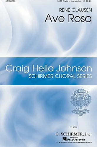 Ave Rosa - Craig Hella Johnson Choral Series