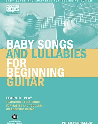 Baby Songs and Lullabies for Beginning Guitar - Learn to Play Traditional Folk Songs for Babies and Toddlers on Acoustic Guitar