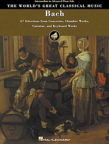 Bach - 47 Selections from Concertos, Chamber Works, Cantatas and Keyboard Works