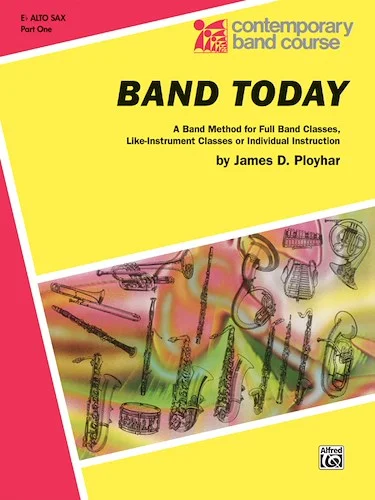 Band Today, Part 1: A Band Method for Full Band Classes, Like-Instrument Classes or Individual Instruction