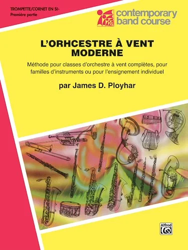 Band Today, Part 1 in French [L'Orchestre À Vent Moderne]: A Band Method for Full Band Classes, Like-Instrument Classes or Individual Instruction