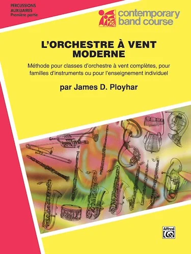 Band Today, Part 1 in French [L'Orchestre À Vent Moderne]: A Band Method for Full Band Classes, Like-Instrument Classes or Individual Instruction