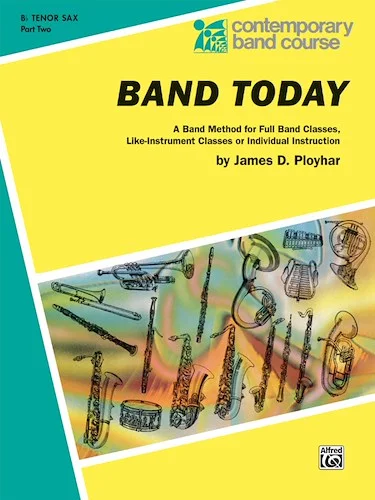 Band Today, Part 2: A Band Method for Full Band Classes, Like-Instrument Classes or Individual Instruction