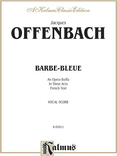 Barbe-Bleue, An Opera Buffa in Three Acts: Vocal Score with French Text