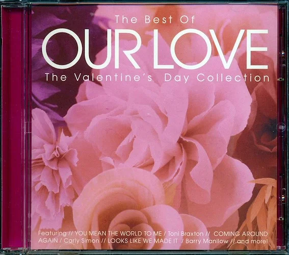Barry Manilow, Carly Simon, Hall & Oates, Air Supply, Etc. - The Best Of Our Love: The Valentine's Day Collection