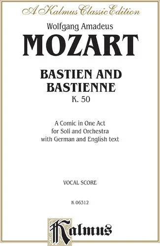 Bastien und Bastienne, K. 50, A Comic Opera in One Act: For Solo and Orchestra with German and English Text (Vocal Score)