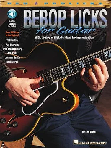 Bebop Licks for Guitar - A Dictionary of Melodic Ideas for Improvisation