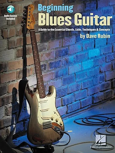 Beginning Blues Guitar - A Guide to the Essential Chords, Licks, Techniques & Concepts