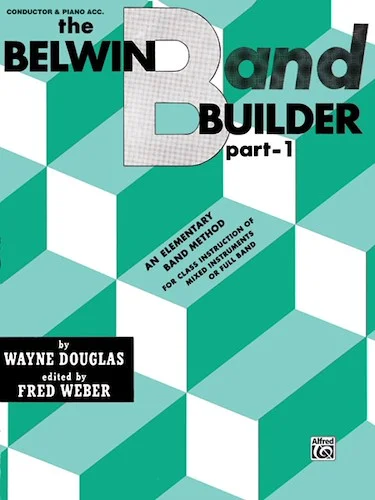 Belwin Band Builder, Part 1: An Elementary Band Method for Class Instruction of Mixed Instruments or Full Band