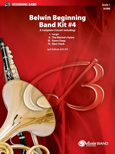 Belwin Beginning Band Kit #4: A Complete Concert Including: Largo / The Marine's Hymn / Down Deep / Slam Dunk