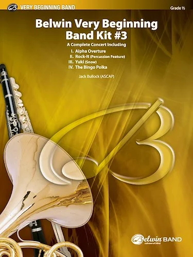 Belwin Very Beginning Band Kit #3: A Complete Concert Including: Alpha Overture / Rock-It / Yuki / The Bingo Polka