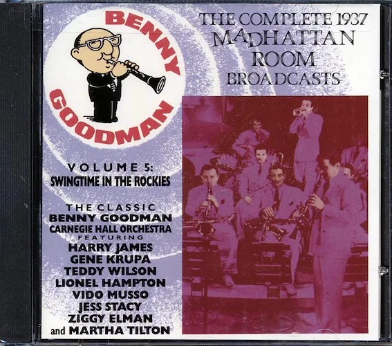 Benny Goodman - The Complete 1937 Madhattan Room Broadcasts Volume 5: Swingtime In The Rockies (22 tracks)