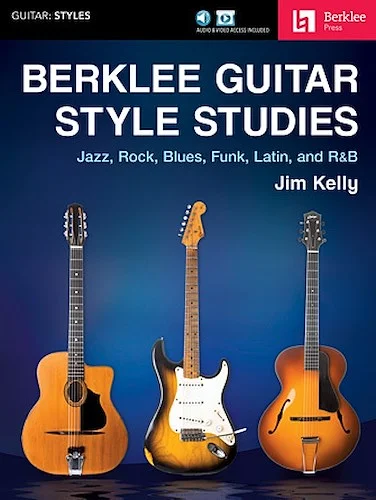 Berklee Guitar Style Studies - Jazz, Rock Blues, Funk, Latin and R&B
