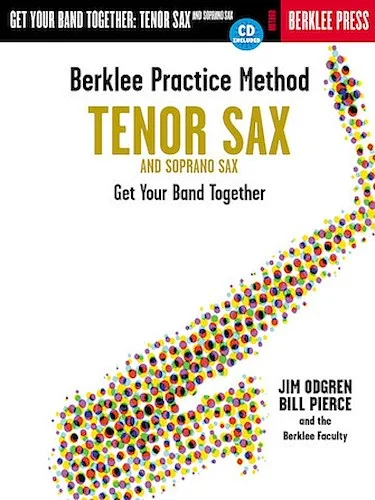 Berklee Practice Method: Tenor and Soprano Sax - Get Your Band Together