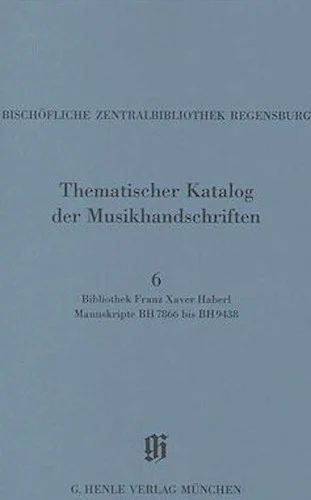 Bibliothek Franz Xaver Haberl - Catalogues of Music Collections in Bavaria Vol. 14, No. 6