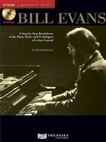 Bill Evans - A Step-by-Step Breakdown of the Piano Styles and Techniques of a Jazz Legend