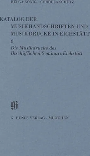 Bischofliches Seminar, Musikdrucke - Catalogues of Music Collections in Bavaria Vol. 11, No. 6