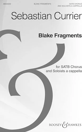 Blake Fragments - for SATB Chorus and Soloists a cappella