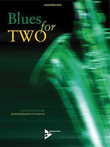 Blues for Two: 16 Easy Duets for Saxophone or Other Instruments in the Same Key