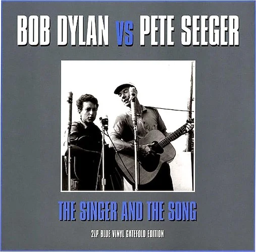 Bob Dylan, Pete Seeger - Bob Dylan Vs Pete Seeger: The Singer And The Song (2xLP) (180g)
