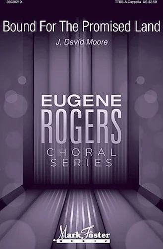 Bound for the Promised Land - Eugene Rogers Choral Series
