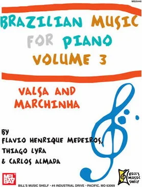 Brazilian Music for Piano, Volume 3: Valsa and Marchinha