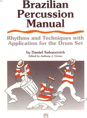 Brazilian Percussion Manual: Rhythms and Techniques with Application for the Drum Set