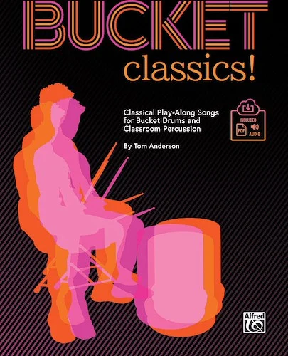 Bucket Classics!<br>Classical Play-Along Songs for Bucket Drums and Classroom Percussion