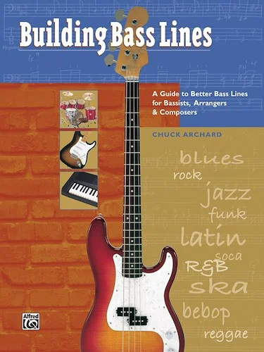 Building Bass Lines: A Guide to Better Bass Lines for Bassists, Arrangers & Composers