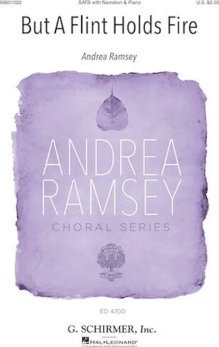 But a Flint Holds Fire - Andrea Ramsey Choral Series