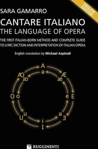 Cantare Italiano: The Language Of Opera<br>The First Italian-Born Method and Complete Guide to Lyric Diction and Interpretation of Italian Opera