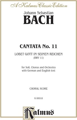 Cantata No. 11 -- Lobet Gott in seinen Reichen (Laud to God in All His Kingdoms)