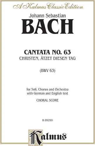 Cantata No. 63 -- Christen, atzet diesen Tag