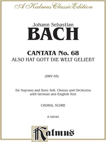 Cantata No. 68 -- Also hat Gott die Welt geliebt (God So Loved the World)