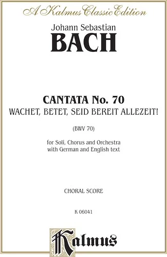 Cantata No. 70 -- Wachet! betet! betet! wachet! (Watch! Pray! Pray! Watch!)