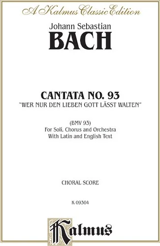 Cantata No. 93 -- Wer nur den lieben Gott lasst walten