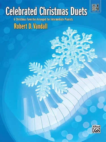 Celebrated Christmas Duets, Book 4: 6 Christmas Favorites Arranged for Intermediate Pianists