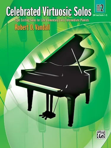 Celebrated Virtuosic Solos, Book 2: Eight Exciting Solos for Late Elementary/Early Intermediate Pianists