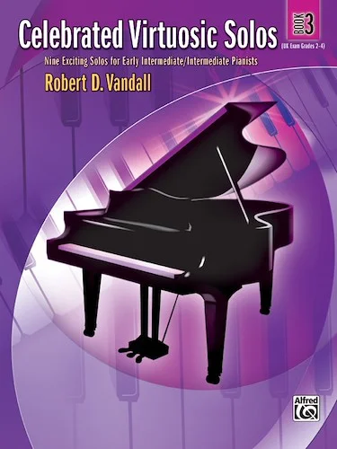 Celebrated Virtuosic Solos, Book 3: Eight Exciting Solos for Early Intermediate/Intermediate Pianists
