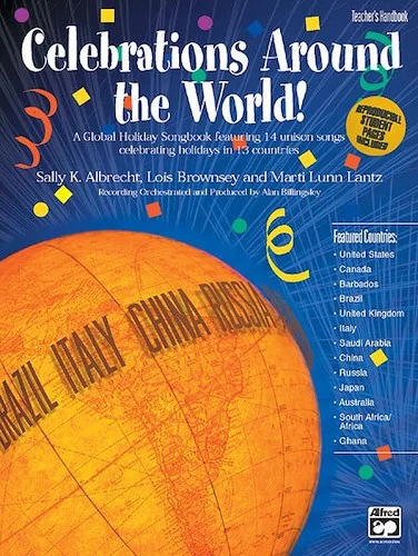 Celebrations Around the World!: A Global Holiday Songbook featuring 14 unison songs celebrating holidays in 13 countries
