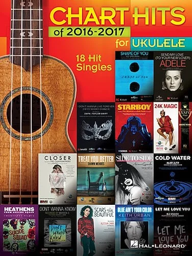 Chart Hits of 2016-2017 for Ukulele - 18 Hit Singles