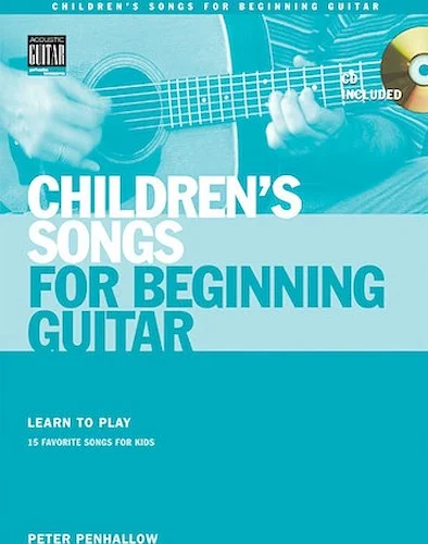 Children's Songs for Beginning Guitar - Learn to Play 15 Favorite Songs for Kids