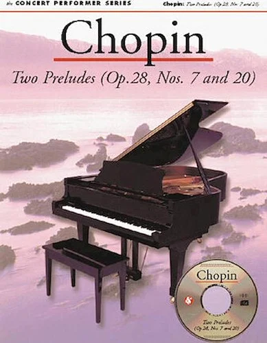 Chopin: Two Preludes (Op. 28, Nos. 7 and 20)