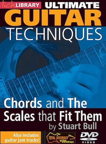 Chords and the Scales That Fit Them - Ultimate Guitar Techniques Series