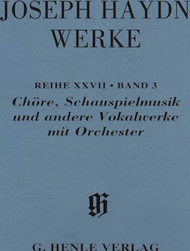 Choruses, Incidental Music and Other Vocal Works with Orchestra - Haydn Complete Edition with critical report, Series XXVII, Vol. 3