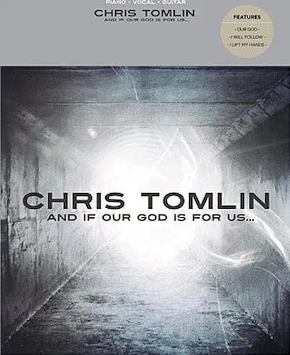 Chris Tomlin - And If Our God Is for Us