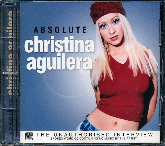 Christina Aguilera - Absolute Christina Aguilera: The Unauthorized Interview